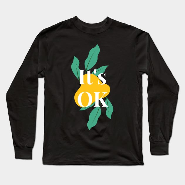 It's OK - Everything is Okay - Floral Quotes Long Sleeve T-Shirt by Millusti